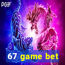 67 game bet